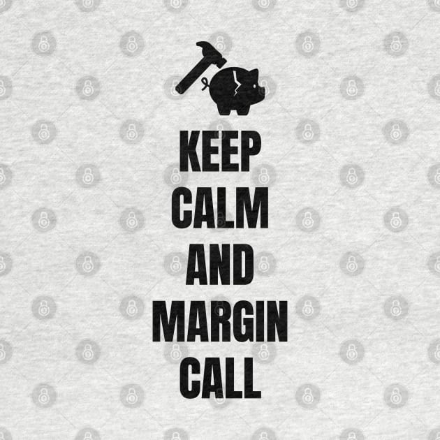 Keep Calm and Margin Call by Trader Shirts